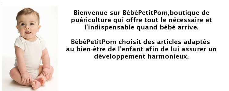 Bienvenue sur BébéPetitPom boutique de puériculture : tout le nécessaire pour bébé